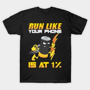 Funny Run Like Your Phone Is At 1% Sprinting Pun T-Shirt